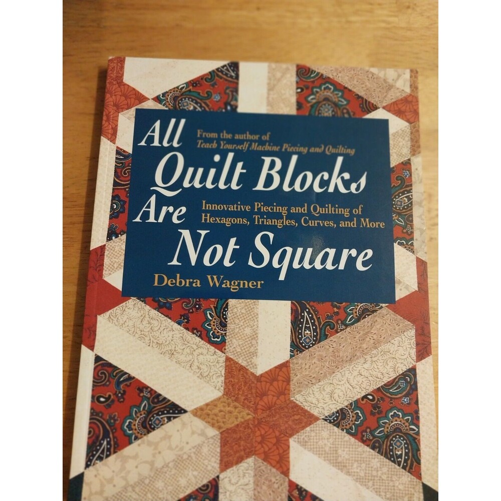 Chilton Books: ALL QUILT BLOCKS ARE NOT SQUARE by Debra Wagner - Softcover